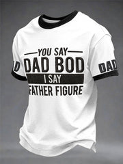 Men's “You Say Dad Bod I Say Father Figure” Father's Day Fun Casual T-shirt