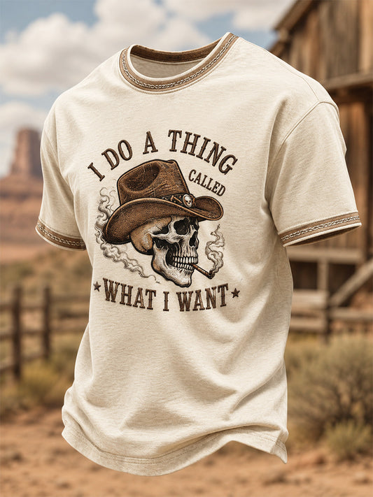 Men's I Do A Thing Called What I Want Print Casual Tee
