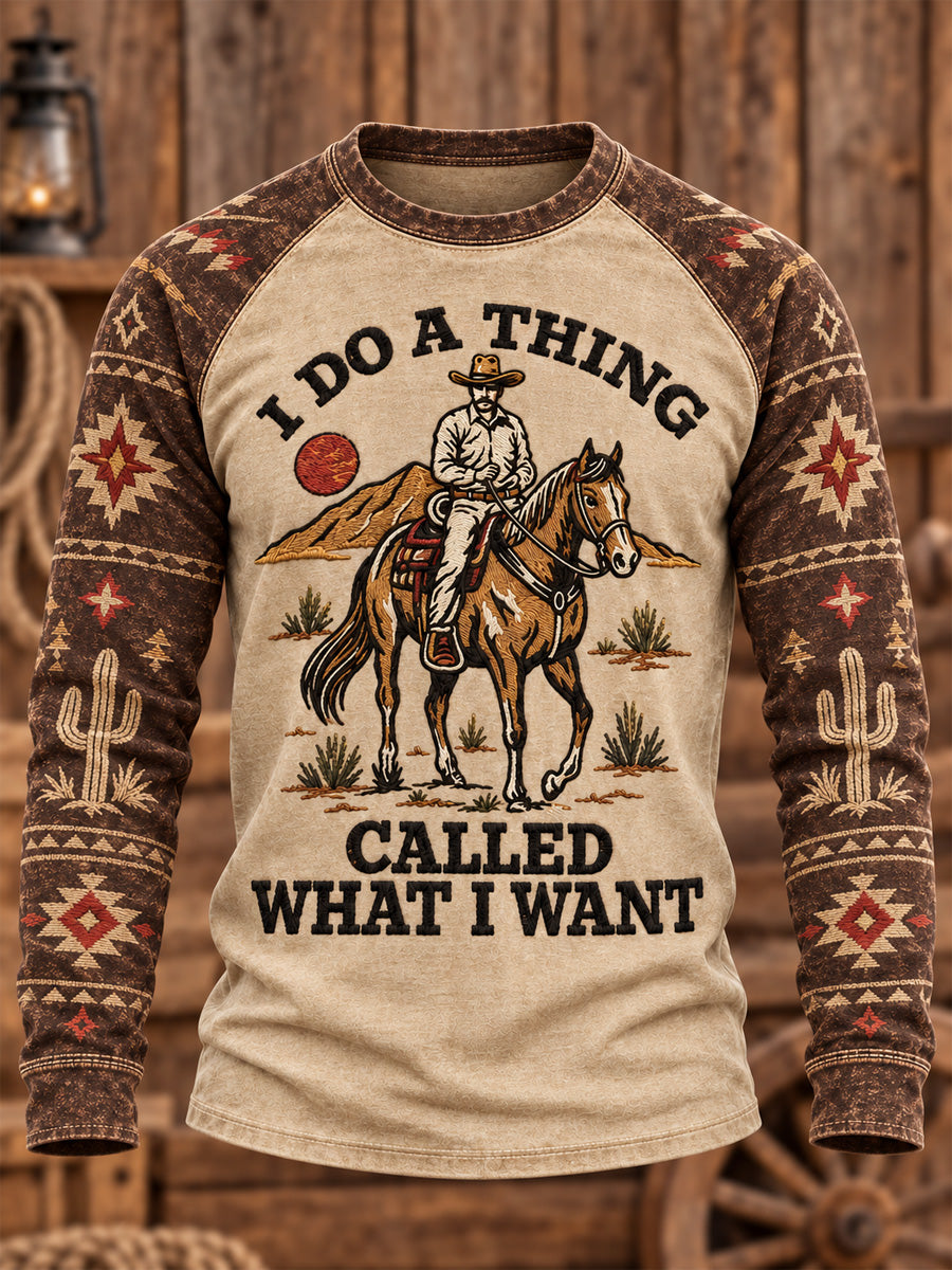 Men's I Do A Thing Called What I Want Print Casual Sweatshirt