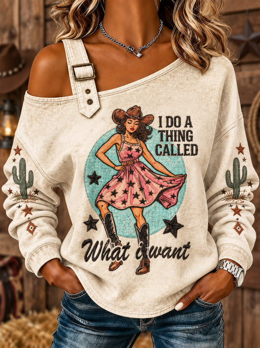 Women's I Do A Thing Called What I Want Print Casual Off-Shoulder Sweatshirt